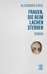 Frauen, die beim Lachen sterben - Alexandra Stahl - 9783990273050