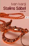 Stalins Säbel - IVANJI,  Ivan - 9783990291788