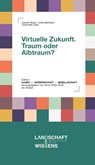 Virtuelle Zukunft. Traum oder Albtraum? -  - 9783990296820