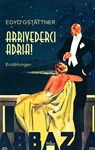 Arrivederci Adria! - Egyd Gstättner - 9783990296851