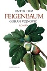 Unter dem Feigenbaum - Goran Vojnovic - 9783990370872
