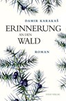 Erinnerung an den Wald - Damir Karakaš - 9783990370988