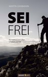 Sei frei - Martin Grabmann - 9783990386149