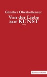 Von der Liebe zur Kunst - Günther Oberhollenzer - 9783990390375