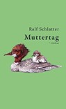 Muttertag - Ralf Schlatter - 9783990391822