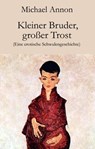 Kleiner Bruder, großer Trost - Michael Annon - 9783990414767
