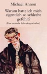 Warum hatte ich mich eigentlich so schlecht gefühlt? - Michael Annon - 9783990414781