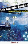 Ich bin wie Zucker - Stephanie Mold - 9783990418055