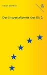 Der Imperialismus der EU 2 - Tibor Zenker - 9783990418079