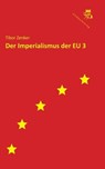 Der Imperialismus der EU 3 - Tibor Zenker - 9783990418932