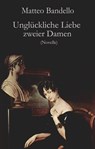Unglückliche Liebe zweier Damen - Matteo Bandello - 9783990428108
