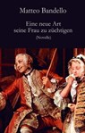 Eine neue Art seine Frau zu züchtigen - Matteo Bandello - 9783990428399