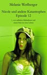 Nicole und andere Katastrophen – Episode 12 - Melanie Werlberger - 9783990429358