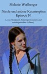 Nicole und andere Katastrophen – Episode 10 - Melanie Werlberger - 9783990429372