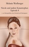 Nicole und andere Katastrophen – Episode 8 - Melanie Werlberger - 9783990429396
