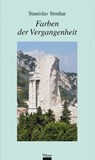 Farben der Vergangenheit - Stanislav Struhar - 9783990470398