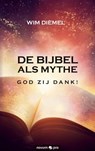 DE BIJBEL ALS MYTHE GOD ZIJ DANK! - Wim Diemel - 9783990481875