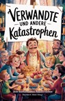 Verwandte und andere Katastrophen - Thorsten E. Meier - 9783990514023