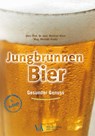 Jungbrunnen Bier - Manfred Walzl ; Michael Hlatky - 9783990521670