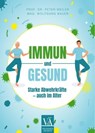 Immun und gesund - Prof. Dr. Peter Weiler ; Mag. Wolfgang Bauer - 9783990522998