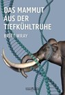 Das Mammut aus der Tiefkühltruhe - Britt Wray - 9783990555019