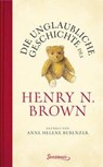 Die unglaubliche Geschichte des Henry N. Brown - Anne Helene Bubenzer - 9783990560556