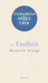 Gedankenspiele über die Faulheit - Daniela Strigl - 9783990590775