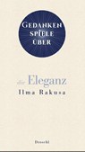Gedankenspiele über die Eleganz - Ilma Rakusa - 9783990590881