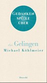 Gedankenspiele über das Gelingen - Michael Köhlmeier - 9783990590942