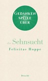 Gedankenspiele über die Sehnsucht - Felicitas Hoppe - 9783990591093