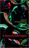Schneckenkönigin - Sabine Schönfellner - 9783990591888