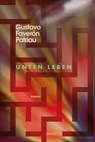 Unten leben - Gustavo Faverón Patriau - 9783990591918