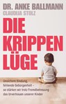 Die Krippen-Lüge - Anke Ballmann ; Claudija Stolz - 9783990605240