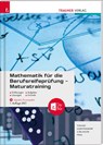 Mathematik für die Berufsreifeprüfung - Maturatraining + digitales Zusatzpaket + E-Book - Friedrich Tinhof ; Kathrin Gerstendorf ; Helmut Girlinger ; Markus Paul - 9783990626672