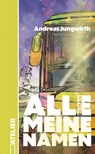 Alle meine Namen - Andreas Jungwirth - 9783990651162