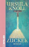 Zucker - Ursula Knoll - 9783990651315