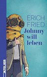 Johnny will leben - Erich Fried - 9783990651414