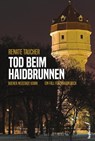 Tod beim Haidbrunnen - Renate Taucher - 9783990742273