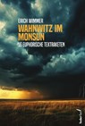Wahnwitz im Monsun - Erich Wimmer - 9783990743027