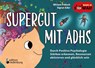Supergut mit ADHS - Durch Positive Psychologie Stärken erkennen, Ressourcen aktivieren und glücklich sein - Miriam Prätsch ; Sigrun Eder - 9783990821299