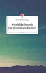 #weltbleibwach - Die besten Geschichten. Life is a Story - story.one - Hannes Steiner - 9783990871027