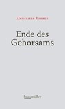 Ende des Gehorsams - Anneliese Rohrer - 9783991000723