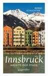 Innsbruck abseits der Pfade - Bernd Schuchter - 9783991001423