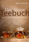 Das kleine Teebuch - Rainer Schmidt - 9783991001850