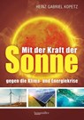 Mit der Kraft der Sonne gegen die Klima- und Energiekrise - Heinz Gabriel Kopetz - 9783991003694
