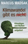 Klimawandel gibt es (nicht) - Marcus Wadsak - 9783991004165