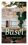 Basel abseits der Pfade - Christiane Widmer - 9783991004202