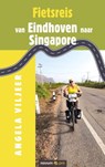 Fietsreis van Eindhoven naar Singapore - Angela Viljeer - 9783991071211