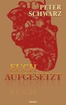 Euch aufgesetzt - Peter Schwarz - 9783991076735
