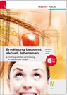 Ernährung - bewusst, aktuell, lebensnah IV - Anita Reischl ; Adelheid Arzt ; Birgit Hauer - 9783991132660